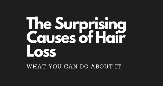 The Surprising Causes of Hair Loss and What You Can Do About It