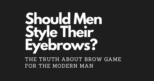 Should Men Style Their Eyebrows? The Truth About Brow Game for the Modern Man